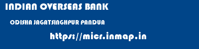 INDIAN OVERSEAS BANK  ODISHA JAGATSINGHPUR PANDUA   micr code